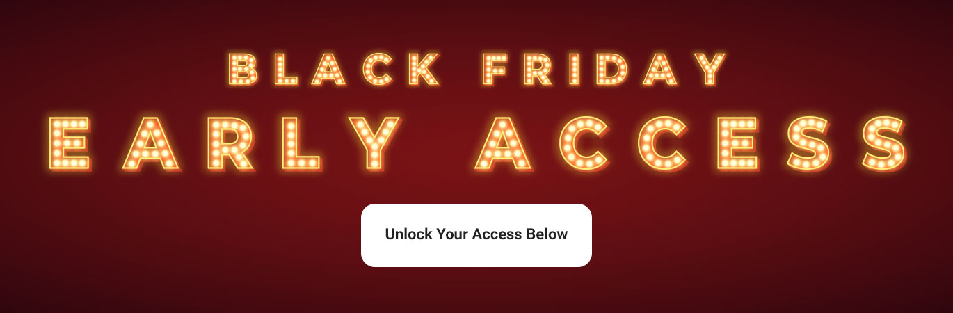 Sign Up For Black Friday Early Access